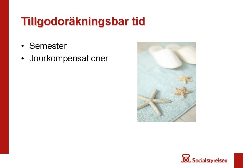 Tillgodoräkningsbar tid • Semester • Jourkompensationer 