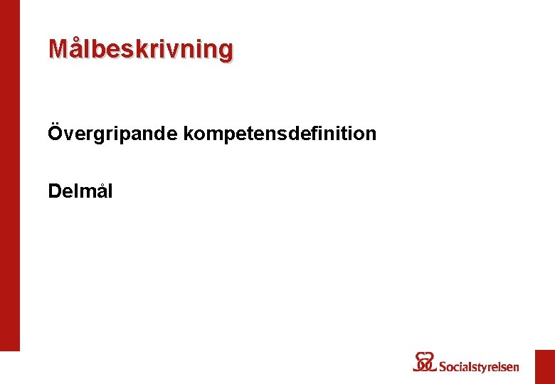 Målbeskrivning Övergripande kompetensdefinition Delmål 