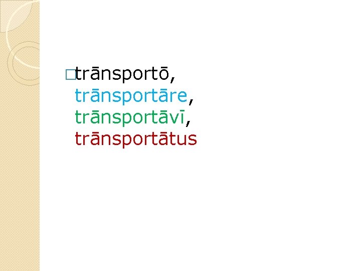 �trānsportō, trānsportāre, trānsportāvī, trānsportātus 