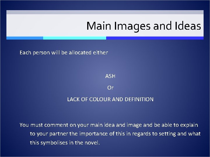 Main Images and Ideas Each person will be allocated either ASH Or LACK OF