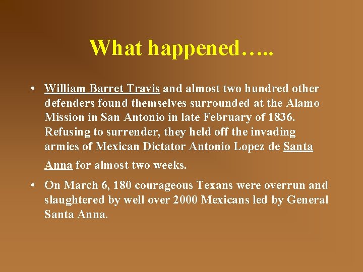 What happened…. . • William Barret Travis and almost two hundred other defenders found