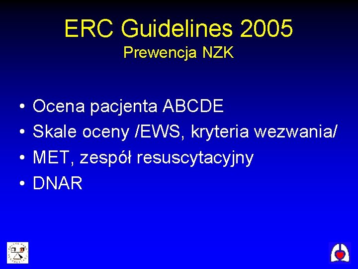 ERC Guidelines 2005 Prewencja NZK • • Ocena pacjenta ABCDE Skale oceny /EWS, kryteria