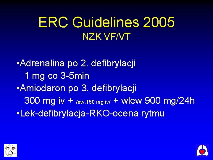 ERC Guidelines 2005 NZK VF/VT • Adrenalina po 2. defibrylacji 1 mg co 3