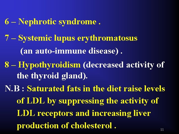 6 – Nephrotic syndrome. 7 – Systemic lupus erythromatosus (an auto-immune disease). 8 –