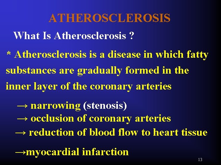 ATHEROSCLEROSIS What Is Atherosclerosis ? * Atherosclerosis is a disease in which fatty substances