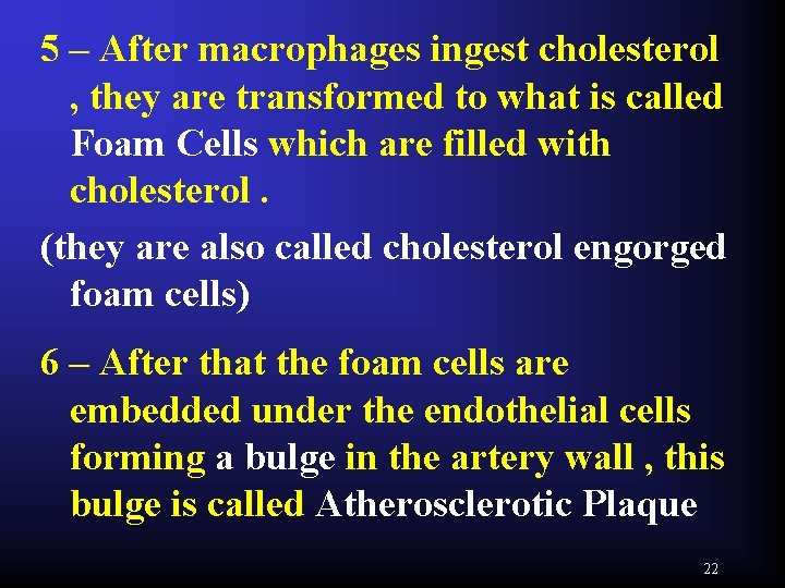 5 – After macrophages ingest cholesterol , they are transformed to what is called