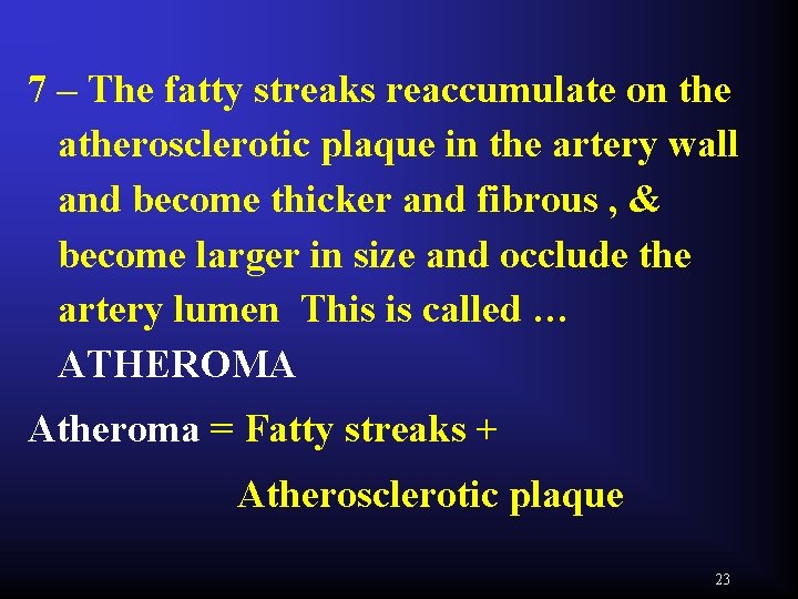 7 – The fatty streaks reaccumulate on the atherosclerotic plaque in the artery wall
