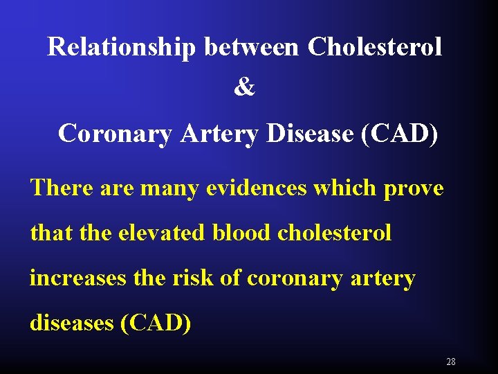 Relationship between Cholesterol & Coronary Artery Disease (CAD) There are many evidences which prove