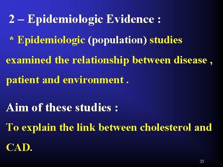 2 – Epidemiologic Evidence : * Epidemiologic (population) studies examined the relationship between disease