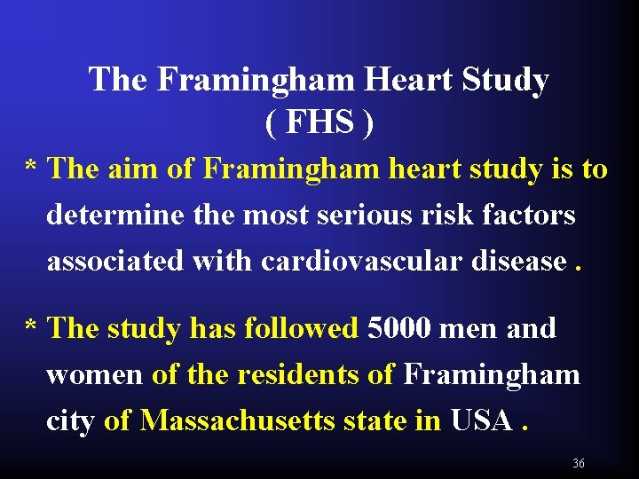 The Framingham Heart Study ( FHS ) * The aim of Framingham heart study