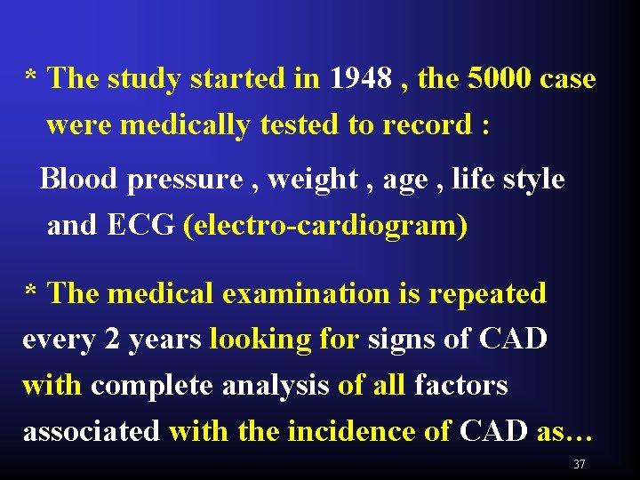* The study started in 1948 , the 5000 case were medically tested to