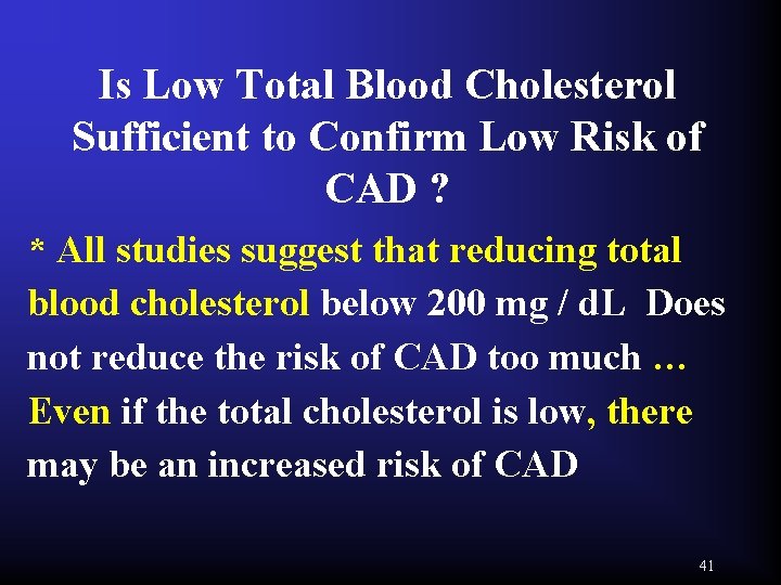 Is Low Total Blood Cholesterol Sufficient to Confirm Low Risk of CAD ? *