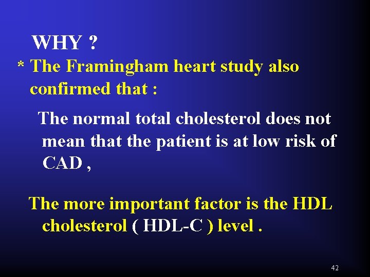 WHY ? * The Framingham heart study also confirmed that : The normal total