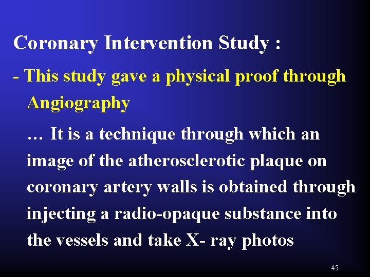 Coronary Intervention Study : - This study gave a physical proof through Angiography …