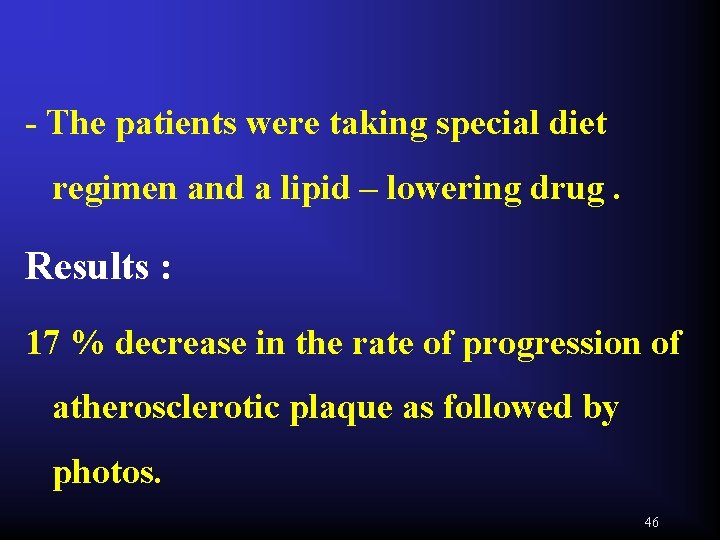 - The patients were taking special diet regimen and a lipid – lowering drug.