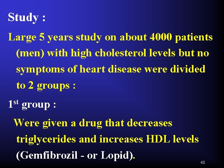 Study : Large 5 years study on about 4000 patients (men) with high cholesterol