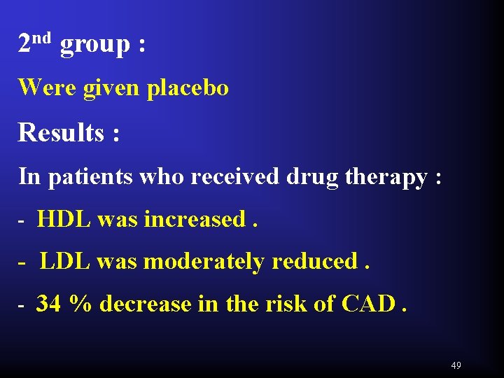 2 nd group : Were given placebo Results : In patients who received drug