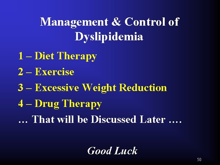 Management & Control of Dyslipidemia 1 – Diet Therapy 2 – Exercise 3 –