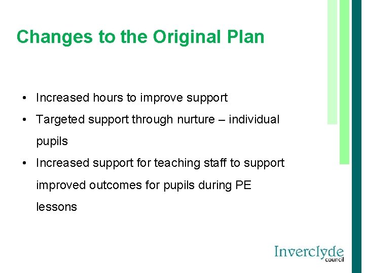 Changes to the Original Plan • Increased hours to improve support • Targeted support