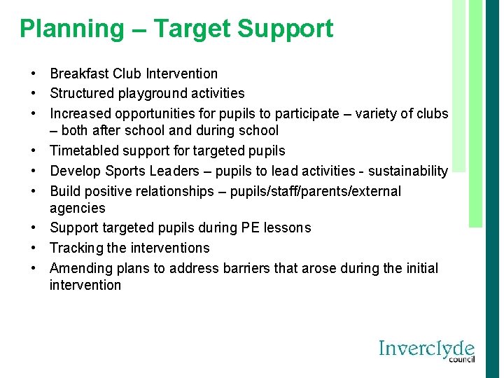 Planning – Target Support • Breakfast Club Intervention • Structured playground activities • Increased