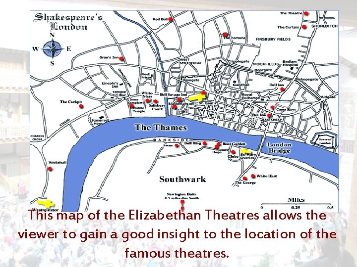 This map of the Elizabethan Theatres allows the viewer to gain a good insight