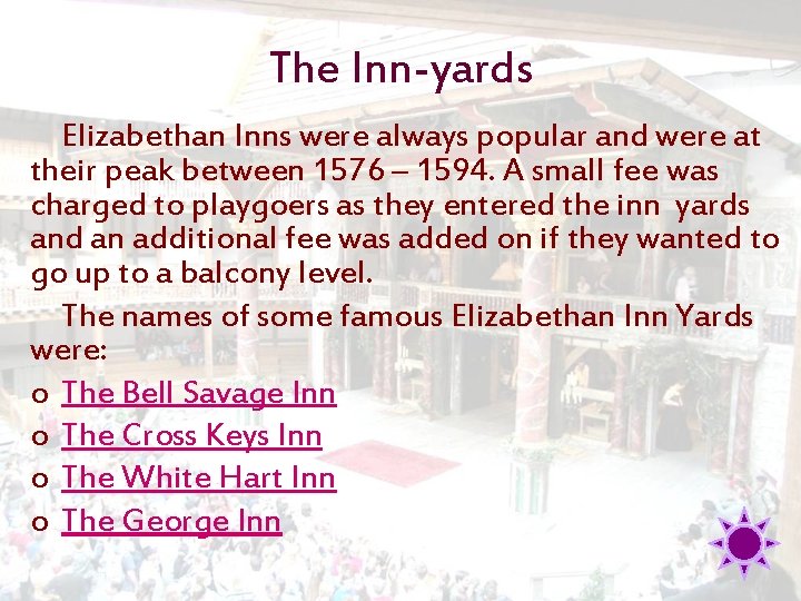 The Inn-yards Elizabethan Inns were always popular and were at their peak between 1576