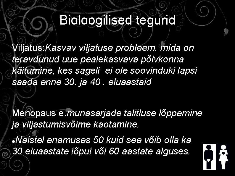 Bioloogilised tegurid Viljatus: Kasvav viljatuse probleem, mida on teravdunud uue pealekasvava põlvkonna käitumine, kes