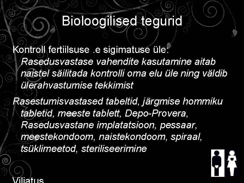 Bioloogilised tegurid Kontroll fertiilsuse. e sigimatuse üle: Rasedusvastase vahendite kasutamine aitab naistel säilitada kontrolli