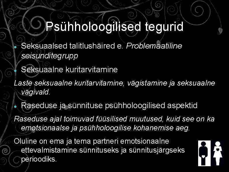 Psühholoogilised tegurid Seksuaalsed talitlushäired e. Problemaatiline seisunditegrupp Seksuaalne kuritarvitamine Laste seksuaalne kuritarvitamine, vägistamine ja