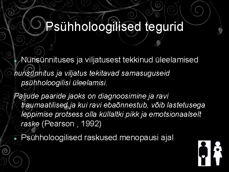 Psühholoogilised tegurid Nurisünnituses ja viljatusest tekkinud üleelamised nurisünnitus ja viljatus tekitavad samasuguseid psühholoogilisi üleelamisi.