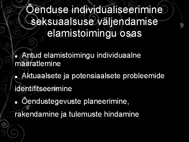 Õenduse individualiseerimine seksuaalsuse väljendamise elamistoimingu osas Antud elamistoimingu individuaalne määratlemine Aktuaalsete ja potensiaalsete probleemide