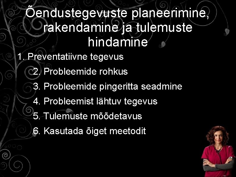  Õendustegevuste planeerimine, rakendamine ja tulemuste hindamine 1. Preventatiivne tegevus • 2. Probleemide rohkus