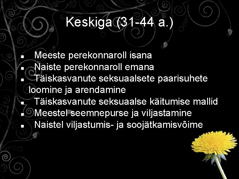 Keskiga (31 -44 a. ) Meeste perekonnaroll isana Naiste perekonnaroll emana Täiskasvanute seksuaalsete paarisuhete