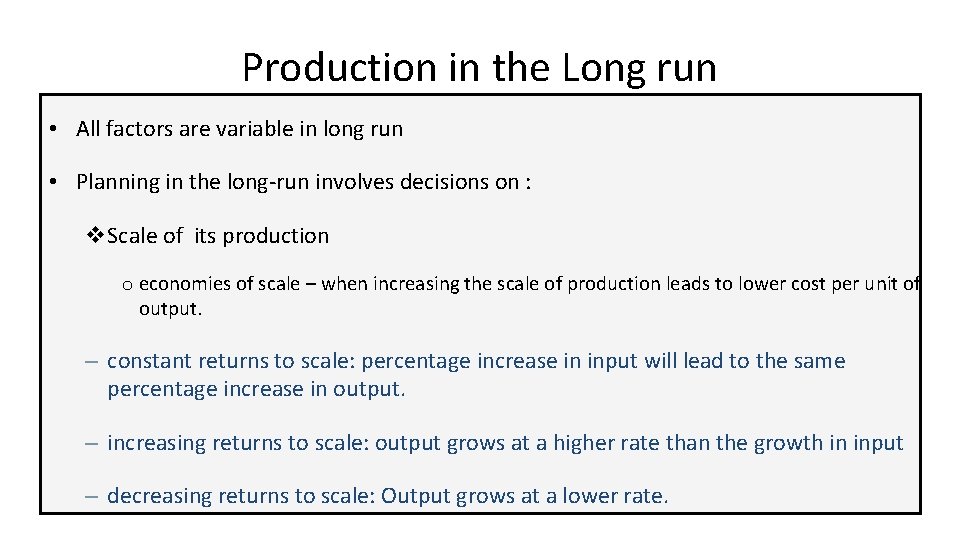 Production in the Long run • All factors are variable in long run •