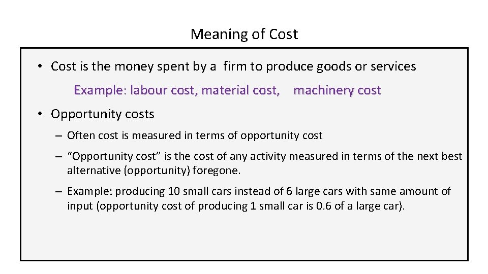 Meaning of Cost • Cost is the money spent by a firm to produce