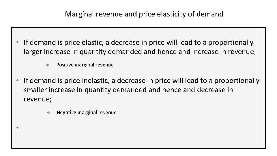 Marginal revenue and price elasticity of demand • If demand is price elastic, a