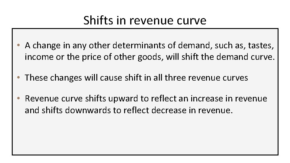 Shifts in revenue curve • A change in any other determinants of demand, such