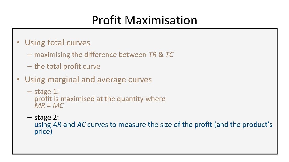 Profit Maximisation • Using total curves – maximising the difference between TR & TC