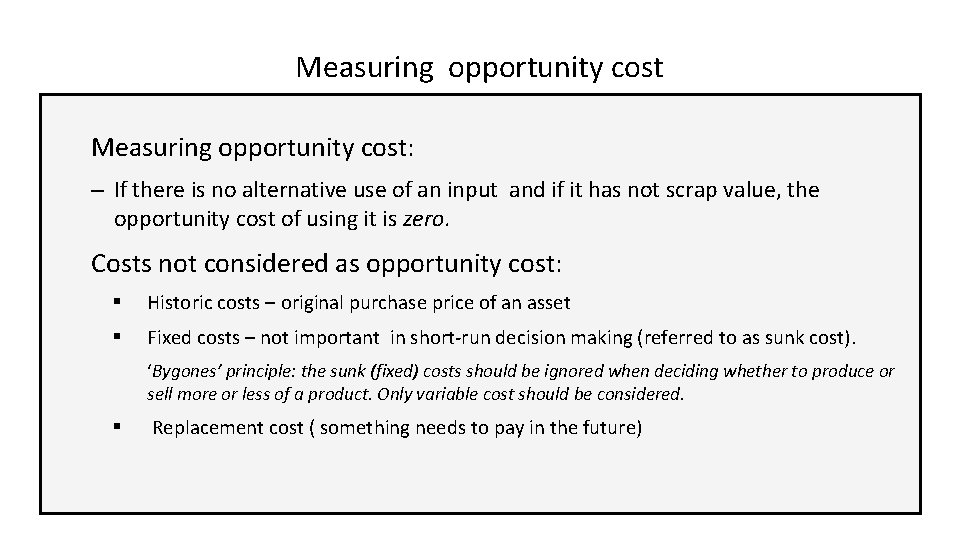 Measuring opportunity cost: – If there is no alternative use of an input and