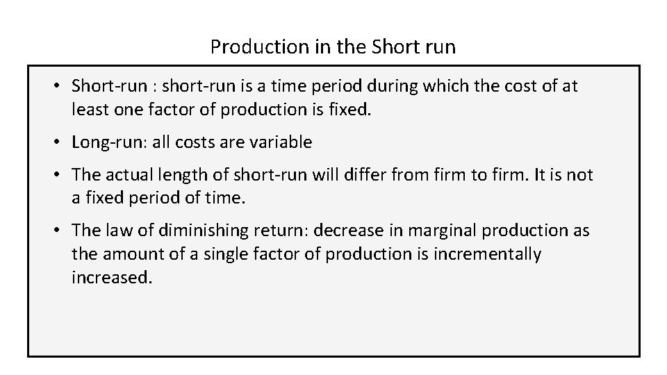 Production in the Short run • Short-run : short-run is a time period during