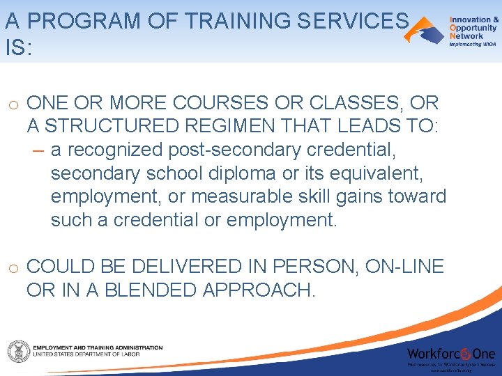 A PROGRAM OF TRAINING SERVICES IS: o ONE OR MORE COURSES OR CLASSES, OR