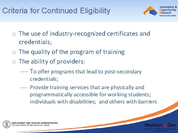 Criteria for Continued Eligibility o The use of industry-recognized certificates and credentials; o The