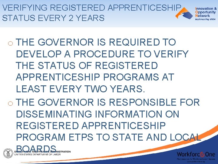 VERIFYING REGISTERED APPRENTICESHIP STATUS EVERY 2 YEARS o THE GOVERNOR IS REQUIRED TO DEVELOP