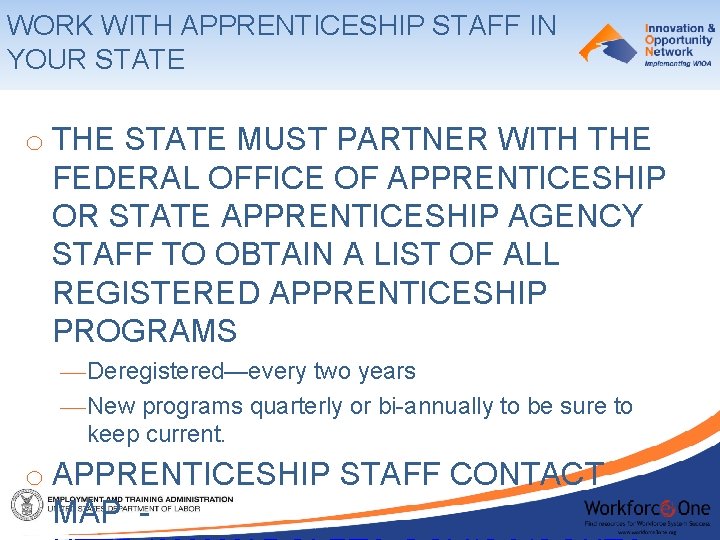 WORK WITH APPRENTICESHIP STAFF IN YOUR STATE o THE STATE MUST PARTNER WITH THE