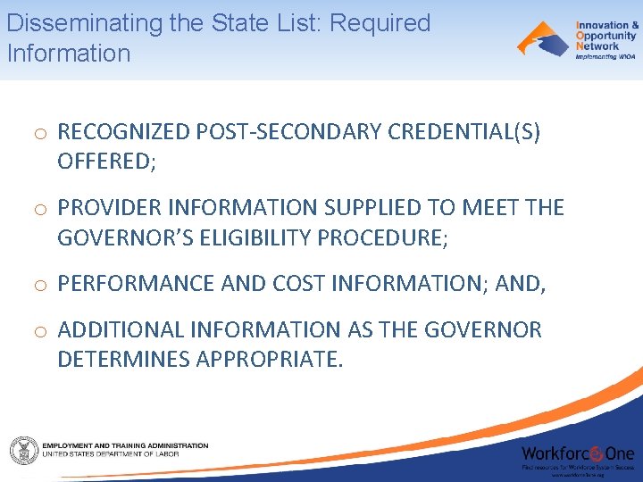 Disseminating the State List: Required Information o RECOGNIZED POST-SECONDARY CREDENTIAL(S) OFFERED; o PROVIDER INFORMATION