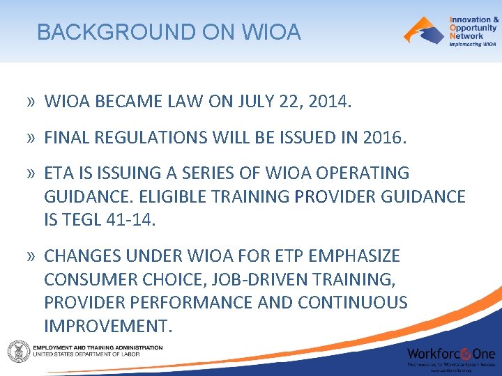 BACKGROUND ON WIOA » WIOA BECAME LAW ON JULY 22, 2014. » FINAL REGULATIONS
