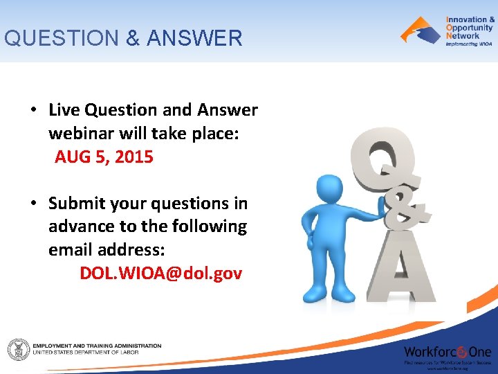 QUESTION & ANSWER • Live Question and Answer webinar will take place: AUG 5,