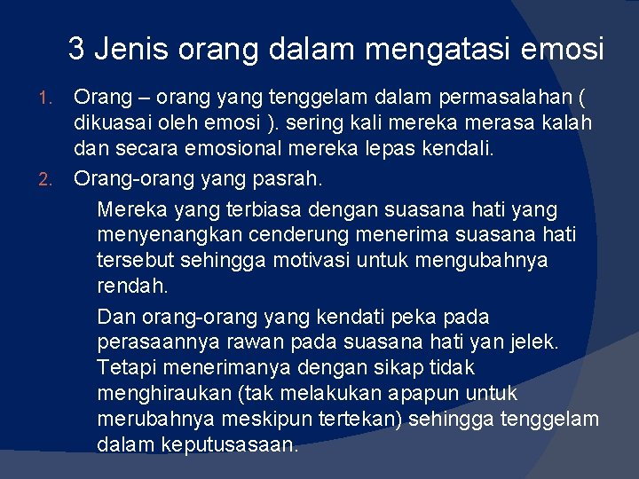 3 Jenis orang dalam mengatasi emosi 1. 2. Orang – orang yang tenggelam dalam 3 Jenis orang dalam mengatasi emosi 1. 2. Orang – orang yang tenggelam dalam