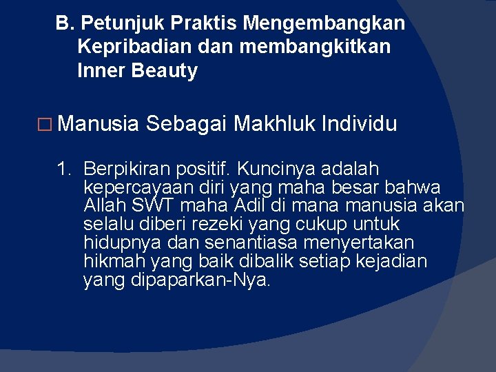 B. Petunjuk Praktis Mengembangkan Kepribadian dan membangkitkan Inner Beauty � Manusia Sebagai Makhluk Individu B. Petunjuk Praktis Mengembangkan Kepribadian dan membangkitkan Inner Beauty � Manusia Sebagai Makhluk Individu