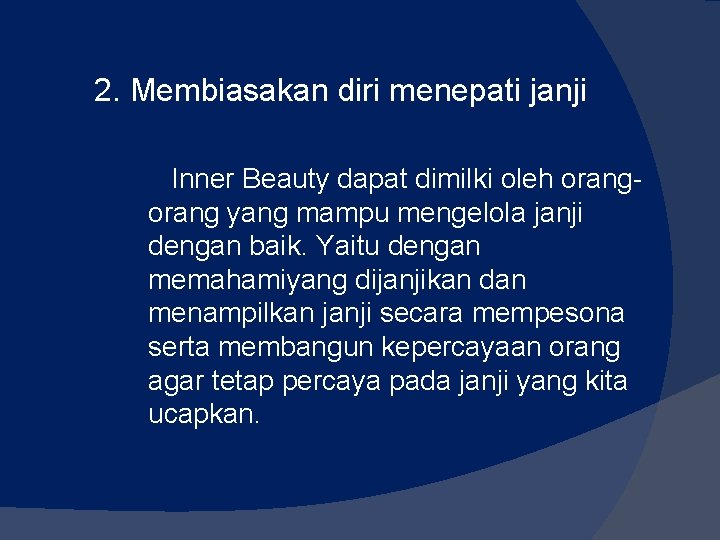 2. Membiasakan diri menepati janji Inner Beauty dapat dimilki oleh orang yang mampu mengelola 2. Membiasakan diri menepati janji Inner Beauty dapat dimilki oleh orang yang mampu mengelola